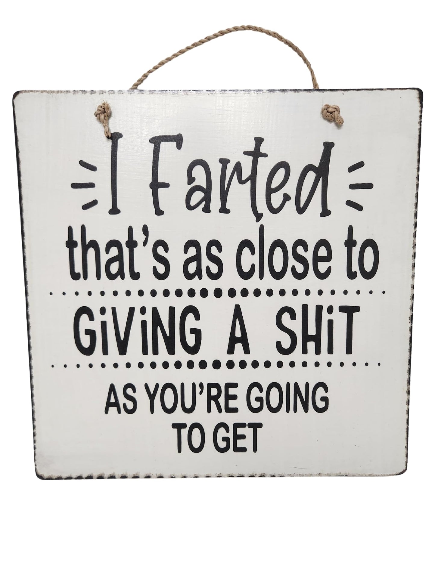 "I FARTED, THAT'S AS CLOSE TO GIVING A SHIT AS YOU ARE GOING TO GET" FUNNY GAG NOVELTY SIGN GIFT HOME DECOR ART