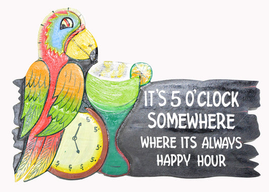 NEW DESIGN Hand Carved Wooden PARROT IN CHAIR IT'S 5 O'CLOCK SOMEWHERE IT'S ALWAYS HAPPY HOUR Cocktails Drinking BEACH HAPPY HOUR Sign