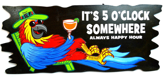 Handmade Parrot in Chair with Cocktail in Hand It's 5 O'CLOCK Somewhere Always Happy Hour Wood Beach Sand Tiki Bar Sign