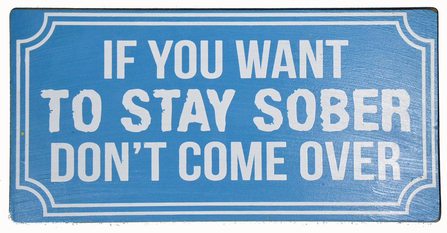 WorldBazzar Handmade IF You Want to Stay Sober Don't Come Over Cocktails Parrot Drinking Beach Sign