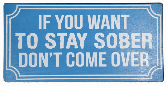 WorldBazzar Handmade IF You Want to Stay Sober Don't Come Over Cocktails Parrot Drinking Beach Sign